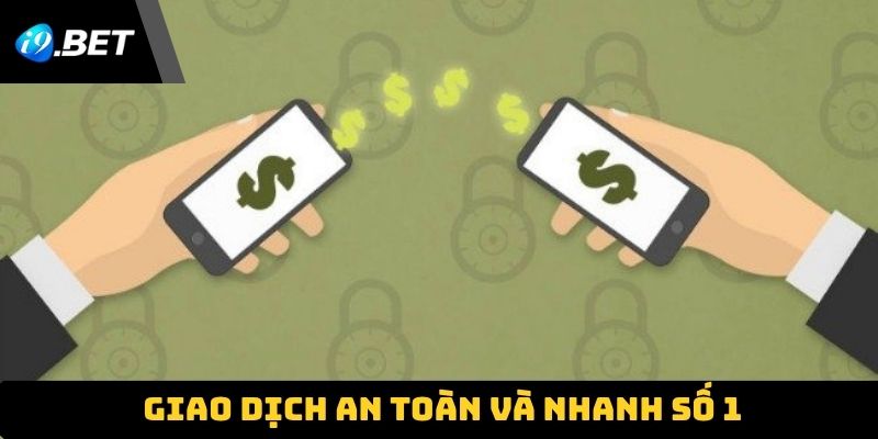 Giao dịch an toàn và nhanh số 1
